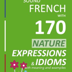 Sound-French-with-170-nature-expressions-and-idiomsFRONT