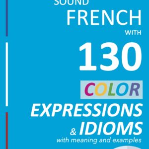 Sound-French-with-130-color-expressions-and-idioms